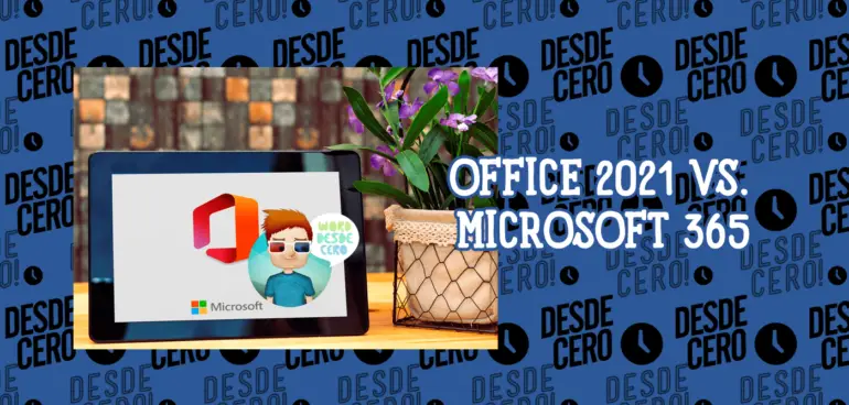 Office 2021 vs. Microsoft 365 Cuál es la Diferencia
